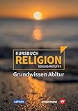 Kursbuch Religion Sekundarstufe II - Ausgabe 2021: Grundwissen Abitur (Kursbuch Religion Sekundarstufe II: Arbeitsbuch für den Religionsunterricht in der Oberstufe)