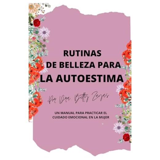Manual Rutinas de Belleza para la Autoestima (SERIE MUJER EMBELLECE TU ALMA)