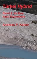 Im Bus nach Pamukkale.: Der persönliche Reiseführer. 1500759090 Book Cover