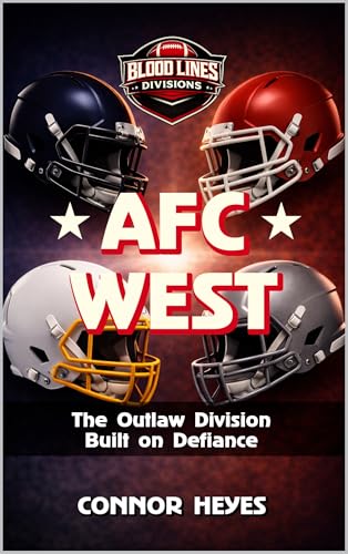  AFC West: The Outlaw Division Built on Defiance (Blood Lines: American Football’s Greatest Rivalries) (English Edition)