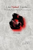 Like Naked Taunts:: Poetically Honest Words of Love and Lust B0F6NPX3LR Book Cover