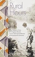 Rural Hours: The Country Lives of Virginia Woolf, Sylvia Townsend Warner and Rosamond Lehmann 0241540518 Book Cover