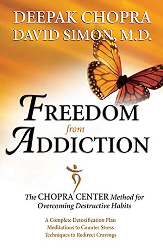 Freedom from Addiction: The Chopra Center Method for Overcoming Destructive Habits
