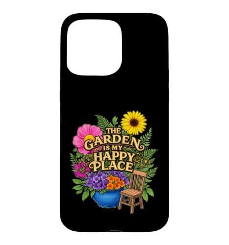 Funny Sying The Garden My Happy Place ����Ȍ��t �X�}�z�P�[�X iPhone 15 Pro Max �p