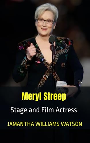 Meryl Streep: Stage and Film Actress