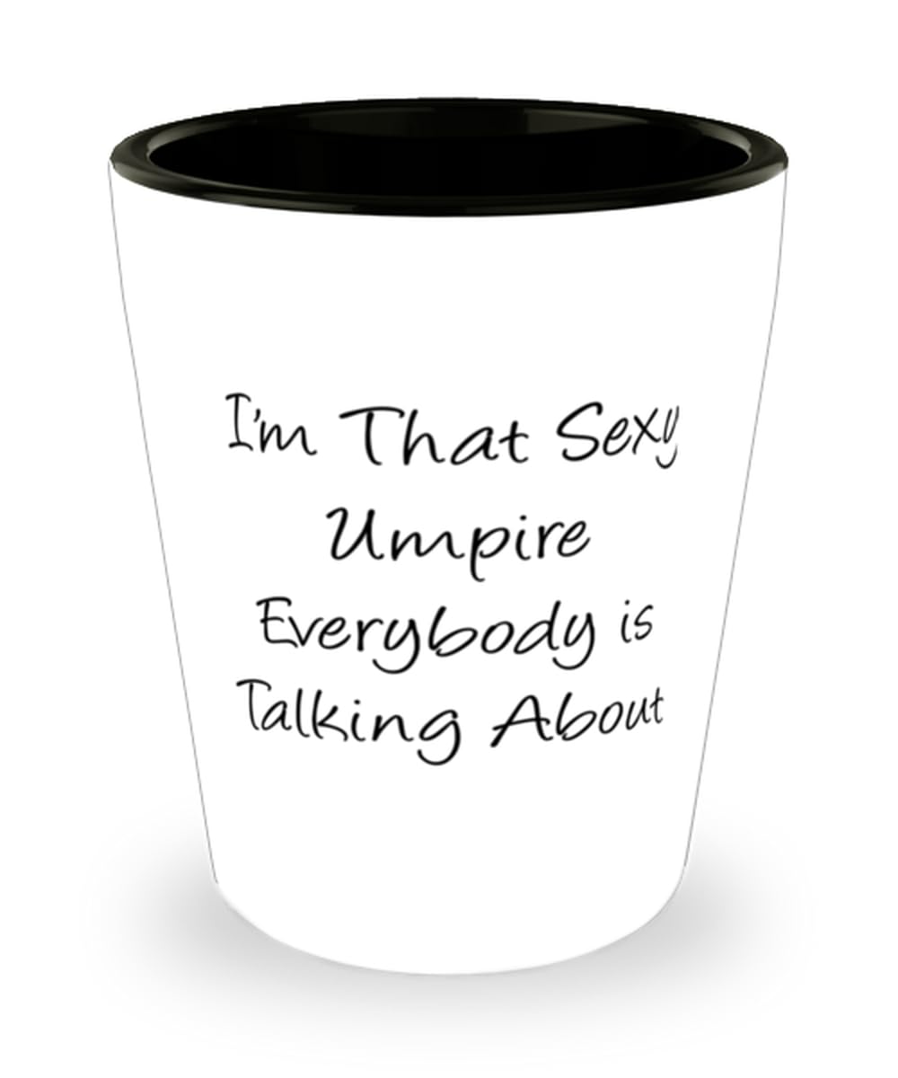 MIPOMALL Surprise Umpire Gifts, I'm That Sexy Umpire Everybody is Talking About, Perfect Shot Glass For Coworkers From Friends, Umpire present, Baseball umpire gift, Softball umpire gift