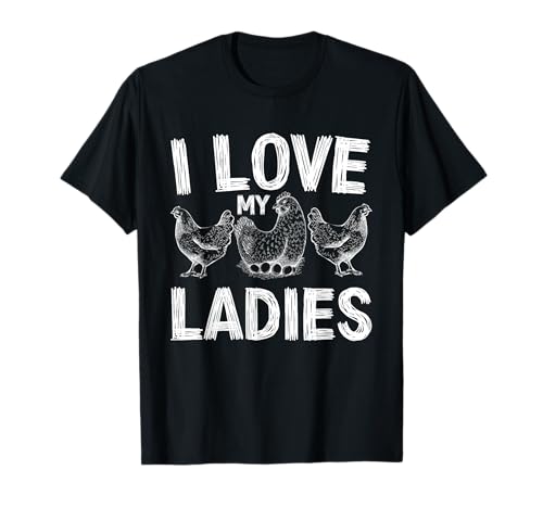 la vida de los agricultores Divertido Agricultura pollos I love my ladies pollo Camiseta