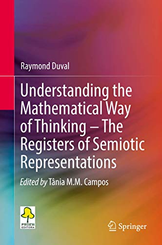 Understanding the Mathematical Way of Thinking - The Registers of Semiotic Representations