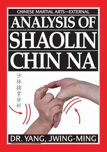 Analysis of Shaolin Chin Na DVD with Dr. Yang, Jwing-Ming - Learn Kung Fu - Martial Arts Joint Locks