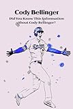 Cody Bellinger: Did You Know This Information About Cody Bellinger?: Interesting Stories That You Don't Know About Cody Bellinger