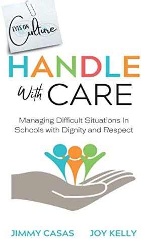 Handle with Care: Managing Difficult Situations in Schools with Dignity and Respect