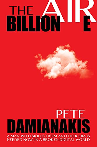 The Billionaire: A Man with Skills from Another Era Is Needed Now in a Broken Digital World
