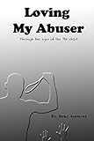 Loving My Abuser: Through the eyes of the 7th child (English Edition)