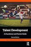 Talent Development: A Practitioner and Parents Guide