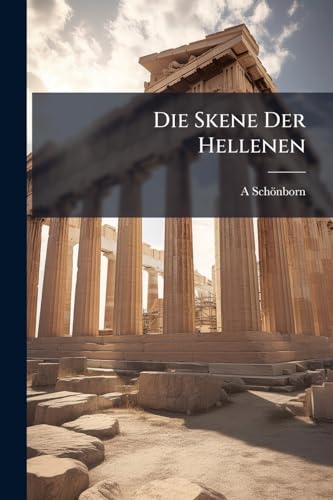 Die Skene Der Hellenen: Ein Versuch (German Edition)