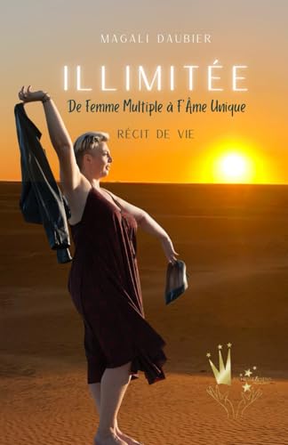 ILLIMITÉE: De Femme Multiple à F’Âme Unique - Récit de vie