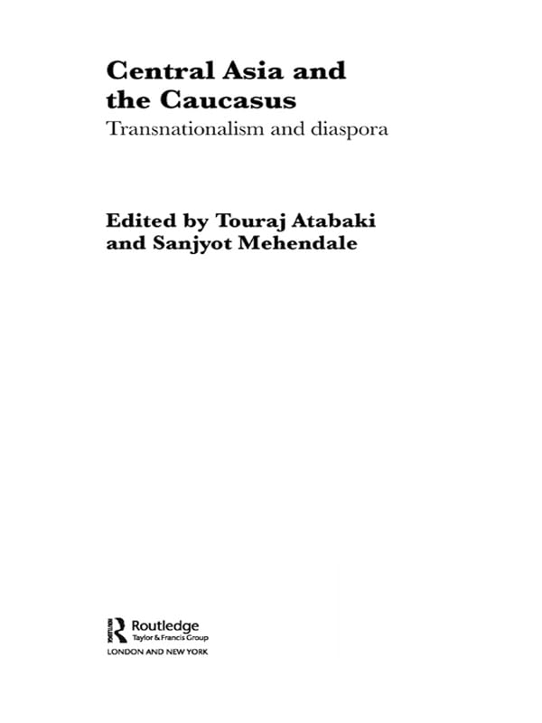 Central Asia and the Caucasus: Transnationalism and Diaspora (Routledge Research in Transnationalism)