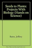 Seeds to Plants: Projects With Biology (Hands on Science) 0531172929 Book Cover