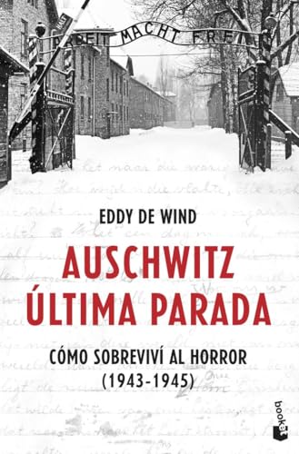 Auschwitz: última parada: Cómo sobreviví al horror (1943-1945) (Historia)