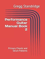 Performance Guitar Manual Book 2: Primary Chords and Strum Patterns 1521021201 Book Cover