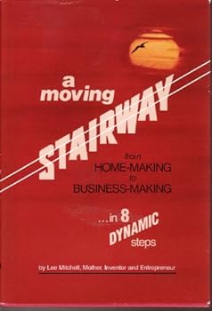 Hardcover A Moving Stairway : From Home-Making to Business-Making in Eight Dynamic Steps Book