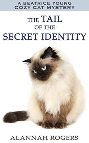 The Tail of the Secret Identity (Beatrice Young Cozy Cat Mysteries Book 3)
