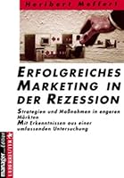 Erfolgreiches Marketing in der Rezession: Strategien und Massnahmen in engeren Märkten : mit Erkenntnissen aus einer umfassenden Untersuchung 3901260641 Book Cover