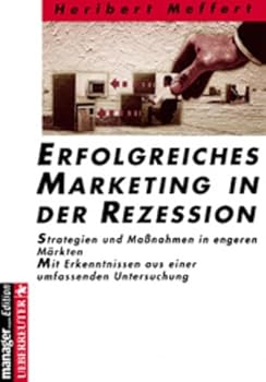 Paperback Erfolgreiches Marketing in der Rezession: Strategien und Massnahmen in engeren Ma¨rkten : mit Erkenntnissen aus einer umfassenden Untersuchung (German Edition) [German] Book