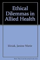 Ethical Dilemmas in Allied Health 0965935035 Book Cover