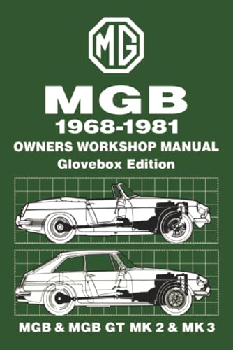MGB 1968-1981 Owners Workshop Manual Glovebox Edition MGB & MGB GT MK 2 & MK 3: Owners Manual