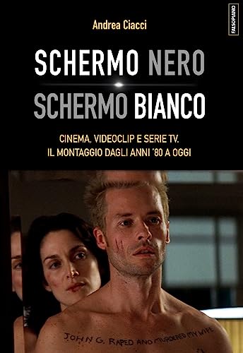 Schermo nero. Schermo bianco. Cinema, videoclip e serie TV. Il montaggio dagli anni '80