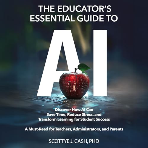 The Educator's Essential Guide to AI by Scottye J Cash episode artwork