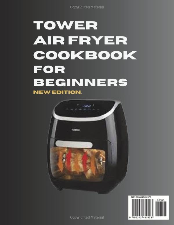 TOWER AIR FRYER COOKBOOK FOR BEGINNERS’ NEW EDITION: Discover Easy Tips and Tricks to Fry, Roast, Bake, and Grill with Your Tower Air Fryer—Perfect for Busy People Looking to Eat Healthy! image 3