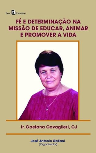 Fé e determinação na missão de educar, animar e promover a vida: Ir. Caetana Cavaglieri, CJ