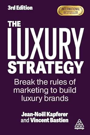The Luxury Strategy: Break the Rules of Marketing to Build Luxury Brands 3rd Edition-Wow! eBook