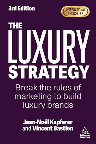 Portada de The Luxury Strategy: Break the Rules of Marketing to Build Luxury Brands