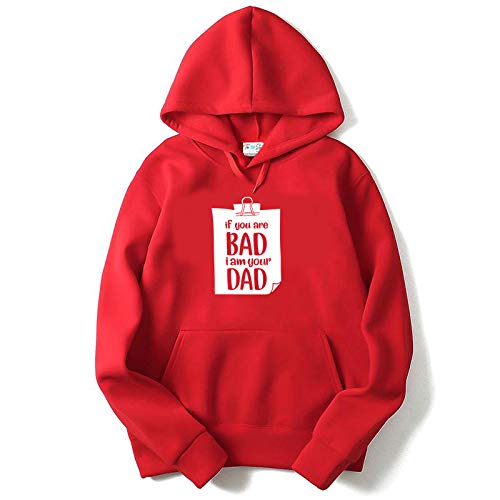 Printed Hoodie : IF You are Bad I AM Your DAD/Hoodie for Men & Women/Warm Hoodie/Unisex Hoodie