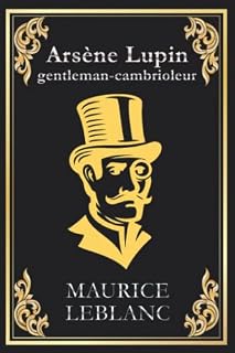 Arsène Lupin gentleman cambrioleur: édition originale et intégrale