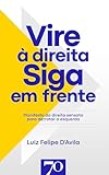 Vire à Direita, Siga em Frente