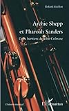 archie shepp mama rose lyrics  Archie Shepp et Pharoah Sanders: Deux héritiers de John Coltrane