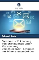 System zur Erkennung von Stimmungen unter Verwendung verschiedener Techniken zur Dimensionsreduktion (German Edition) 6209837204 Book Cover