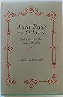 Aunt Puss & Others: Old Days in the Piney Woods 1574410482 Book Cover