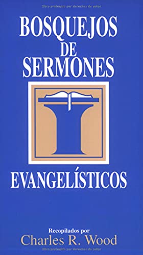 Bosque Jos De Sermones: Evangelisticos: Evangelistic (Bosquejos De Sermones Wood)
