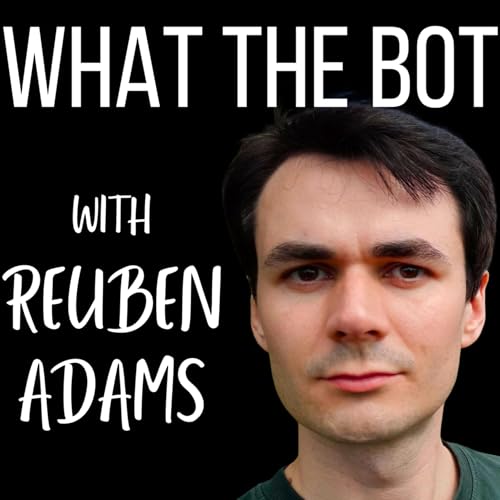 『What The Bot with Reuben Adams』のカバーアート