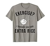 Rice Cooker Funny Exercise I Thought You Said Extra Rice T-Shirt