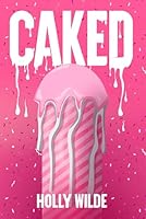 Caked: Sentient Celebrations Book Two B0CX8JZ6LD Book Cover