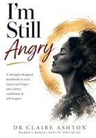 I’m Still Angry: A Workbook to Process Anger & Build Emotional Clarity B0F6F9HGXD Book Cover