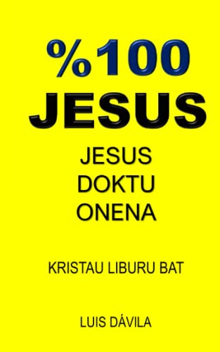 %100 JESUS: JESUS DOKTU ONENA (Basque Edition)