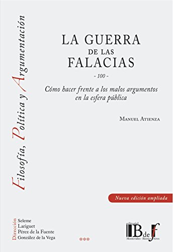Portada de GUERRA DE LAS FALACIAS, LA. CÓMO HACER FRENTE A LOS MALOS ARGUMENTOS EN LA ESFER