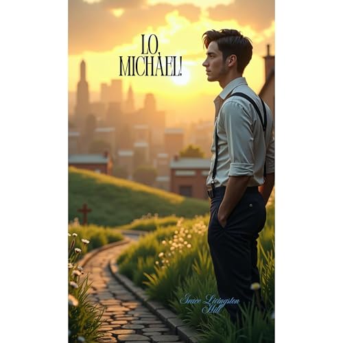 Lo, Michael! by Grace Livingston Hill Audiobook By Gabrielle Clifty, Grace Livingston Hill cover art
